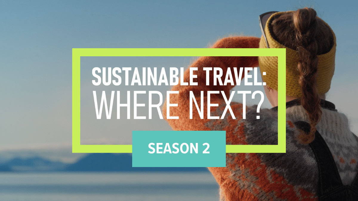 Sustainable Travel: Where Next? season 2 documentary series graphic